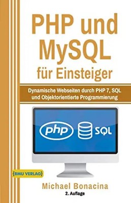 PHP und MySQL: für Einsteiger: Dynamische Webseiten durch PHP 7, SQL und Objekto