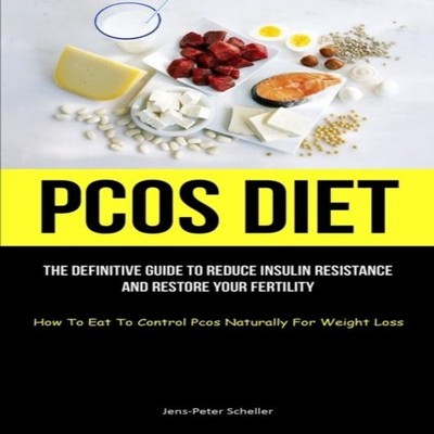 Pcos Diet The Definitive Guide To Reduce Insulin Resistance And R