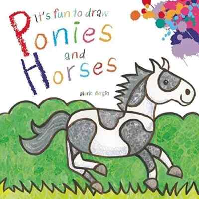IT'S FUN TO DRAW PONIES AND HORSES By Mark Bergin **BRAND NEW**