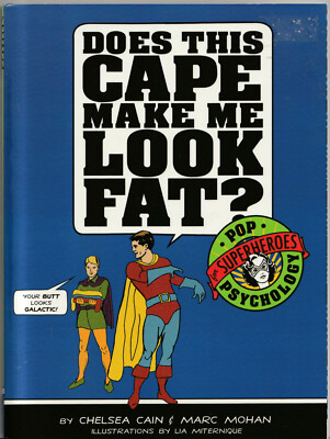 Does This Cape Make Me Look Fat? Pop Psychology for Superheroes by Chelsea & Mar