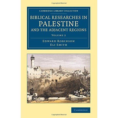 Biblical Researches in Palestine and the Adjacent Regions Robinson Volume 2