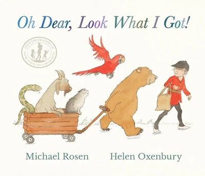 Oh Dear, Look What I Got!: A new instant rhyming classic from Michael Rosen...