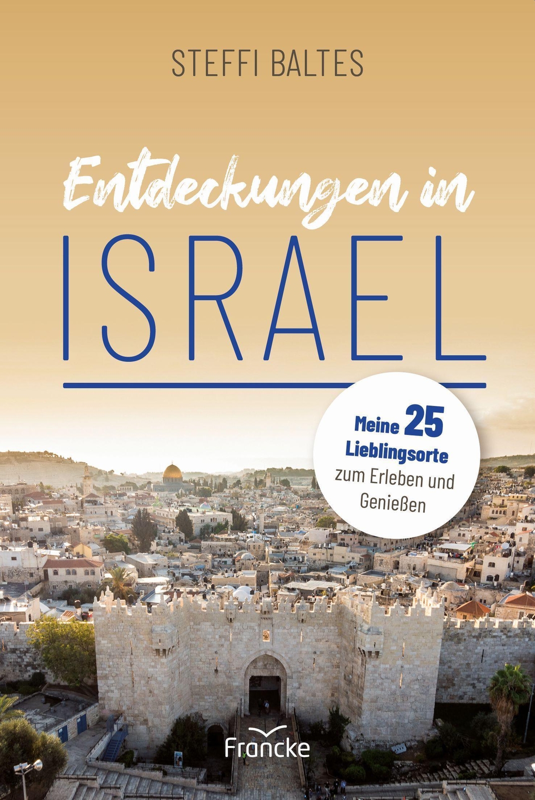 Thumbnail - Entdeckungen In Israel Steffi Baltes