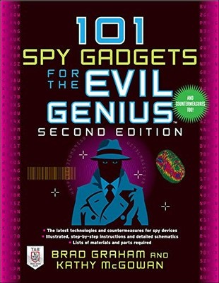 101 Spy Gadgets for the Evil Genius 2/E,Brad Graham, Kathy Mcgow