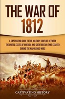 The War Of 1812 Captivating History Taschenbuch Kartoniert / Broschiert Englisch