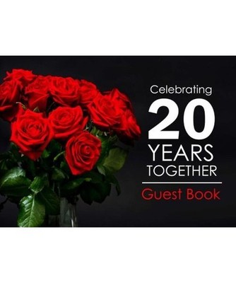 Celebrating 20 Years Together Guest Book: 20th Wedding Anniversary Guest Book, C