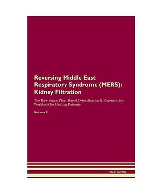 Reversing Middle East Respiratory Syndrome [MERS]: Kidney Filtration The Raw Veg