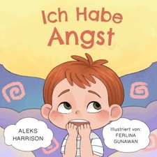 Ich habe Angst: Ein Kinderbuch zum Umgang mit Buch Independently published