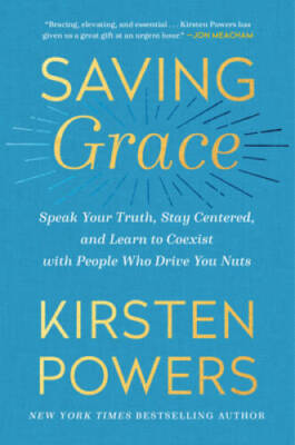 Saving Grace: Speak Your Truth, Stay Centered, and Learn to Coexist with  - GOOD