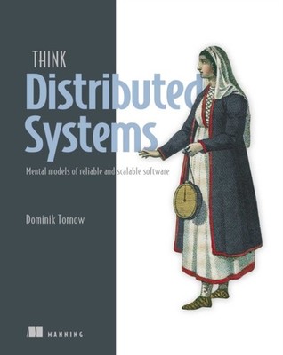 THINK DISTRIBUTED SYSTEMS by DOMINIK TORNOW Paperback Self Help Business