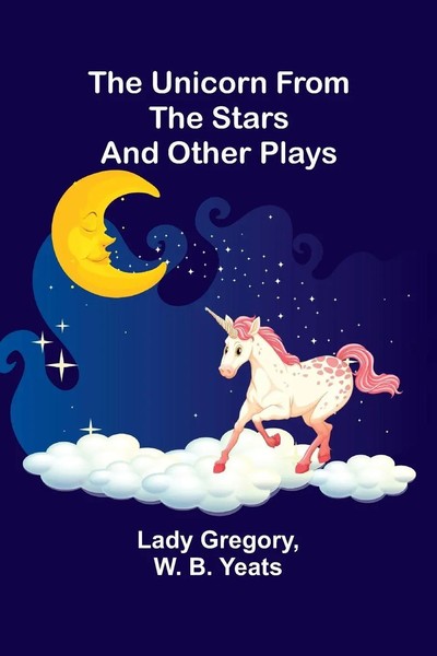 The Unicorn From The Stars And Other Plays | Lady Gregory And W. B. Yeats | Buch-image