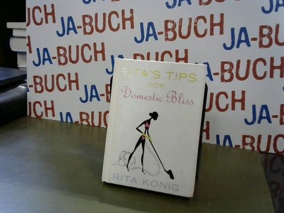 Rita's Tips For Domestic Bliss Konig, Rita: