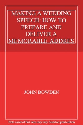MAKING A WEDDING SPEECH: HOW TO PREPARE AND DELIVER A MEMORABLE 
