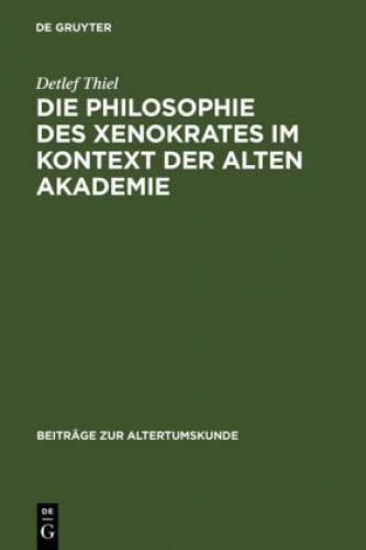 Die Philosophie Des Xenokrates Kontext Der Alten Akademie.. 4164