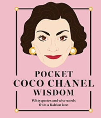 Pocket Coco Chanel Wisdom : Witty Quotes and Wise Words from a Fashion Icon...
