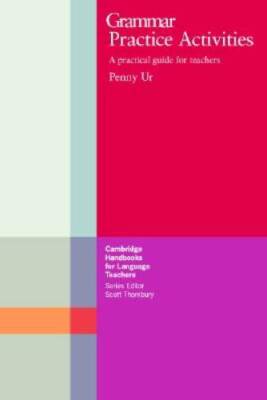 Grammar Practice Activities: A Practical Guide for Teachers (Cambridge Ha - GOOD