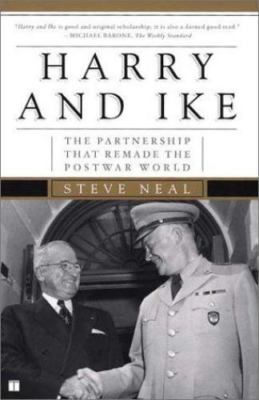 Harry and Ike: The Partnership That Remade the Postwar World, Neal, Steve, Good