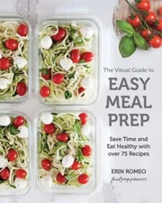 The Visual Guide to Easy Meal Prep: Save Time and Eat Healthy with over 75: Used