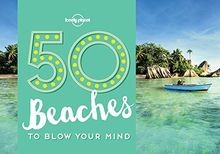 50 Beaches to Blow Your Mind von Lonely Planet | Buch | Zustand sehr gut