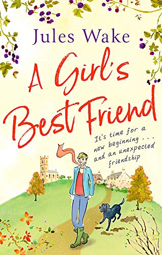 A Girl's Best Friend: A feel-good countryside escape to warm... - Jules Wake