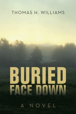 Williams - Buried Face Down  A Novel - New paperback or softback - 90 - X555z