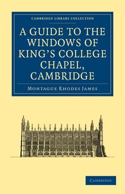 Montague Rhodes James  A Guide to the Windows of King's College C (Taschenbuch)