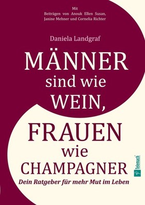 Männer sind wie Wein, Frauen wie Champagner, Daniela Landgraf