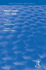 William Lawes (1602-1645): Essays on His Life, Times and Work by Andrew Ashbee (