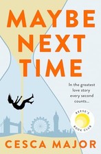 Maybe Next Time: 2024?s most hotly-anticipated romance and... - Major, Cesca