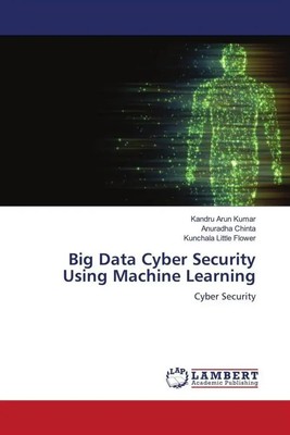 Kandru Arun Kumar (u. a.) | Big Data Cyber Security Using Machine Learning