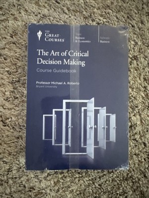 The Art of Critical Decision Making by Professor Michael A. Roberto