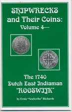 SHIPWRECKS and Their Coins: Vol 4-1740 Dutch East Indiaman "Rooswijk" by Richard