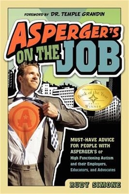 Asperger's on the Job: Must-Have Advice for People with Asperger's or High Funct