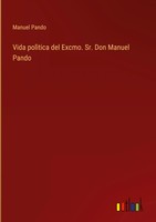 Manuel Pando | Vida PolìTica Del Excmo. Sr. Don Manuel Pando | Buch | Spanisch
