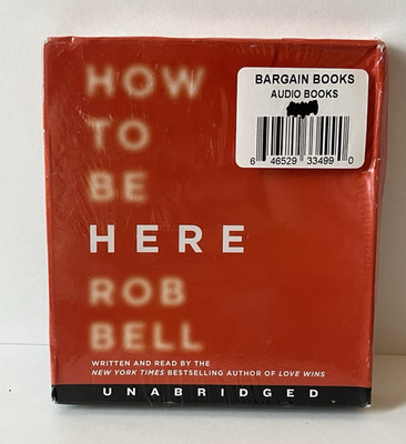 How To Be Here by Rob Bell (2016, Audiobook) CD, Unabridged - Brand New!