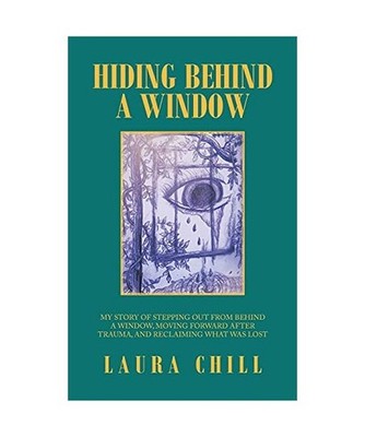 Hiding Behind a Window: My Story of Stepping out from Behind a Window, Moving Fo