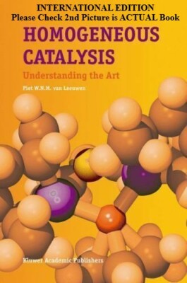 Homogene Catalysis: Understanding The Art-Leeuwen, internationale Ausgabe.