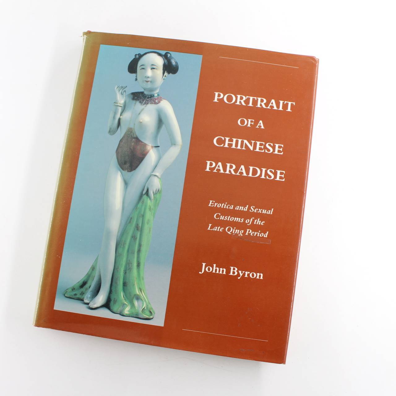 Portrait of a Chinese Paradise: Erotica and Sexual Customs of the Late Quing Per