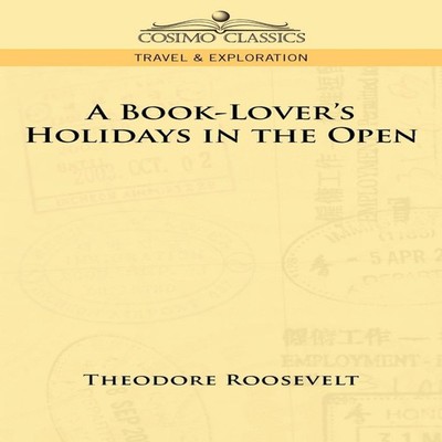 A Book-Lover's Holidays in the Open Roosevelt Theodore IV Paperba