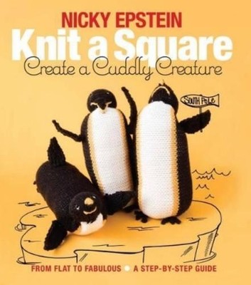 Nicky Epstein Knit a Square, Create a Cuddly Creature (Taschenbuch) (US IMPORT)