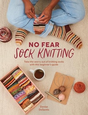 No Fear Sock Knitting : Take the Worry Out of Sock Knit -  NEW Denise Desantis 2