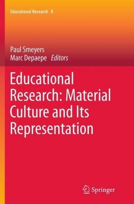 Educational Research: Material Culture and Its Representation Paul Smeyers