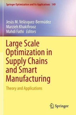 Large Scale Optimization in Supply Chains and Smart Manufactu... - 9783030227906