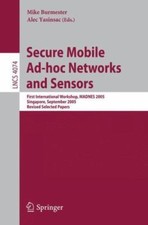 Secure Mobile Ad-hoc Networks and Sensors : First International Workshop, MAD...