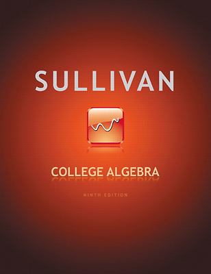 College Algebra; 9th Edition - Michael Sullivan, 0321716817, hardcover