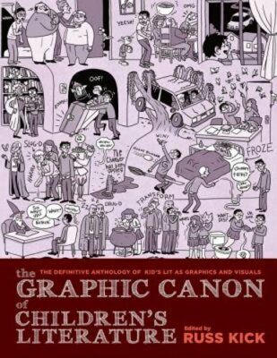The Graphic Canon of Children's Literature: The World's Greatest Kids' Lit as