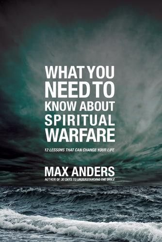What You Need to Know About Spiritual Warfare by Max Anders - 9781418548544