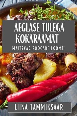 Aeglase Tulega Kokaraamat | Maitsvad Roogade Loome | Liina Tammiksaar | Buch