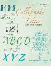 Art of Calligraphy Letters : Creative Lettering for Beginners, Paperback by T...