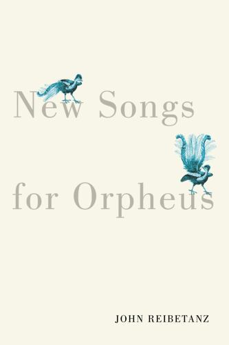 New Songs for Orpheus by John Reibetanz (2023, Trade Paperback)